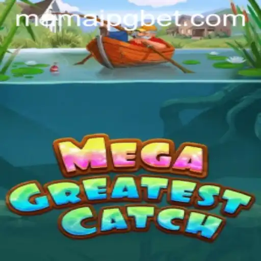 MegaGreatestCatch: Unveiling the Revolutionary Mamaipg Adventure